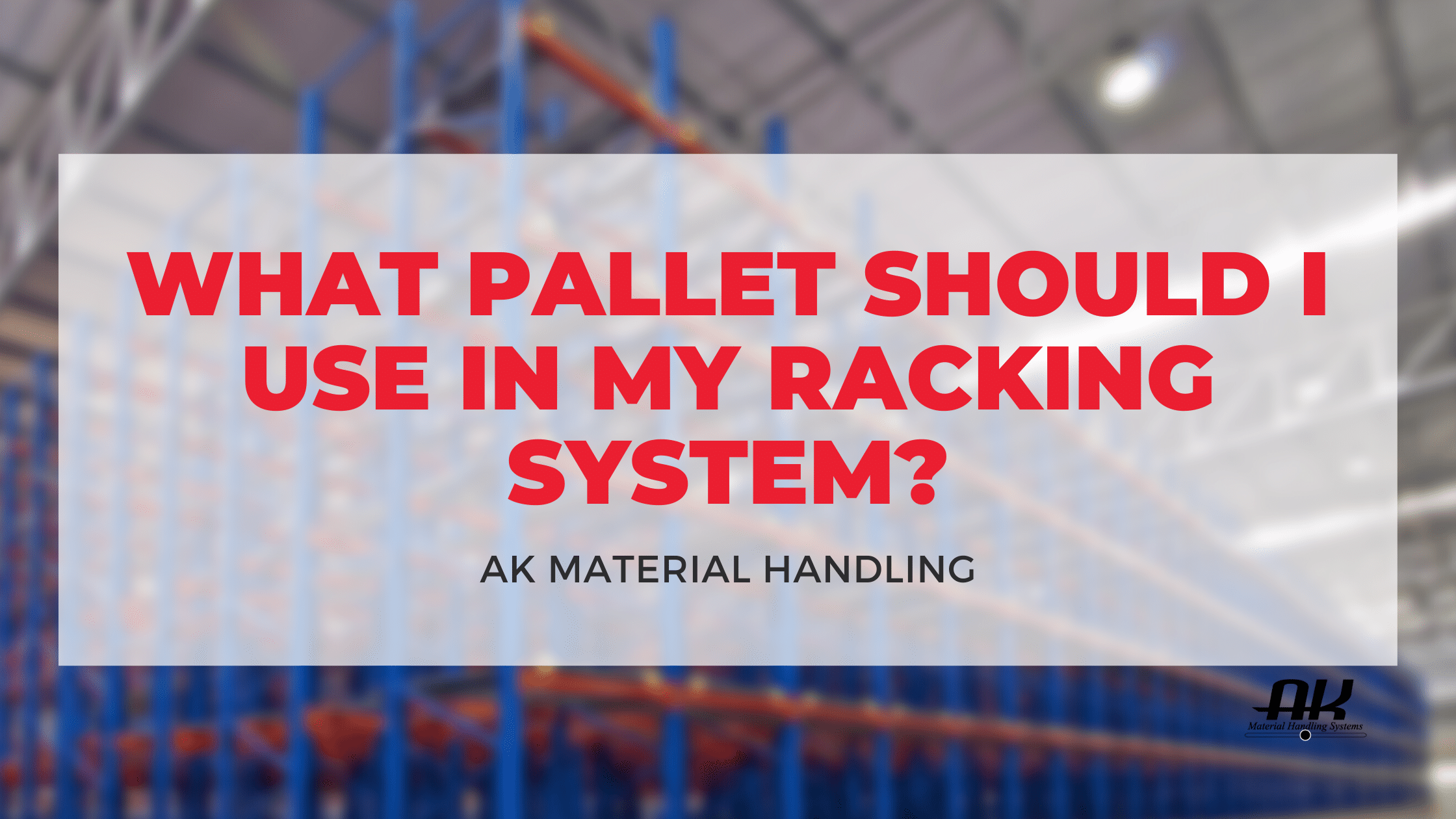What Pallet Should I Use In My Racking System?