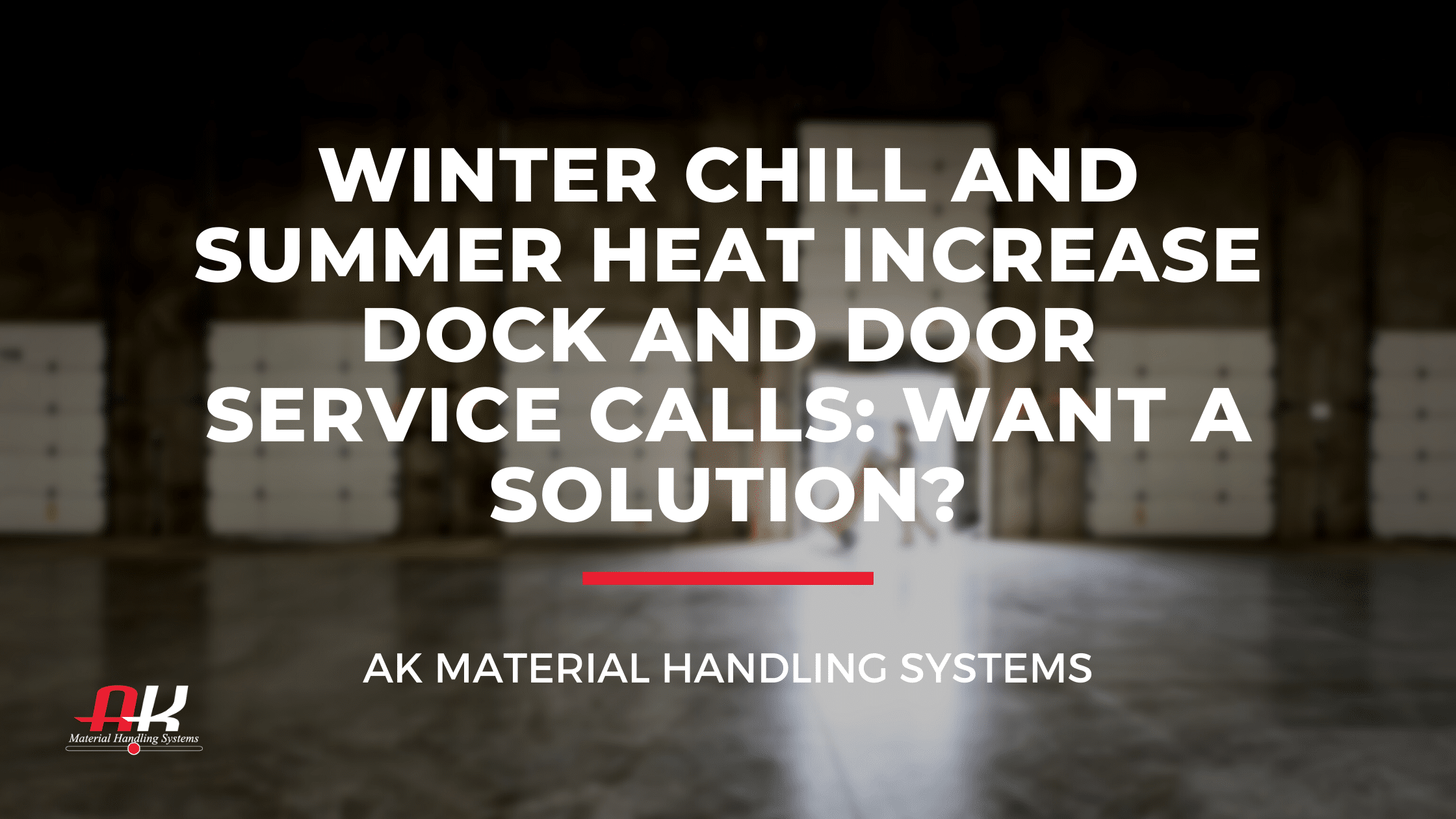 Winter chill and summer heat increase dock and door service calls: want a solution?