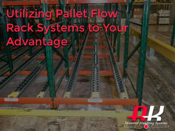 Utilizing Pallet Flow Rack Systems
