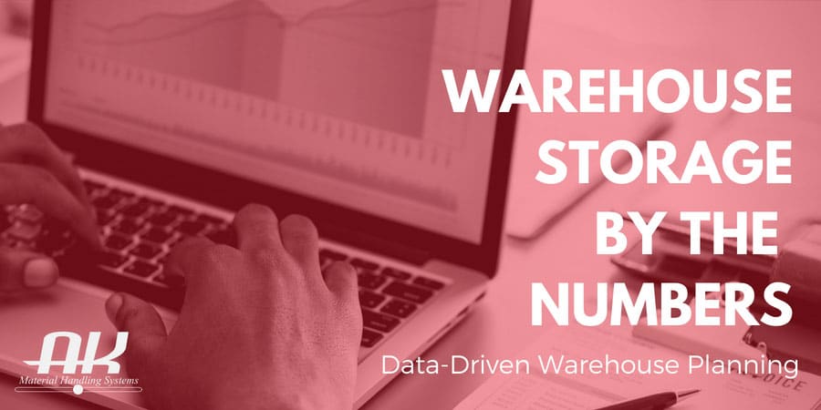 warehouse storage by the numbers data driven warehouse planning