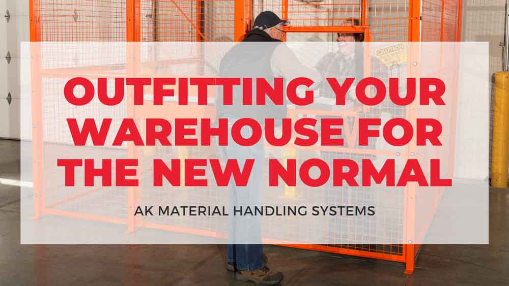 Outfitting your warehouse for the new normal.